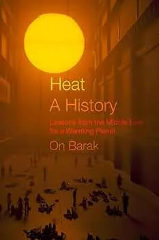 Heat, a History By On Barak
